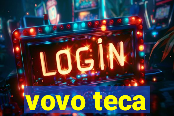 vovo teca